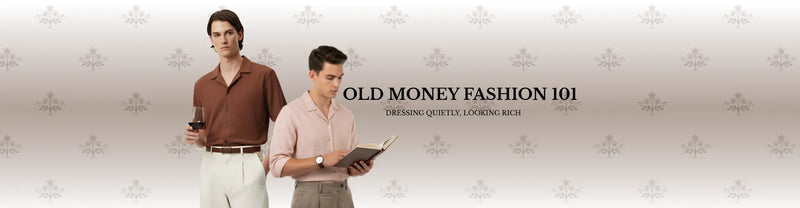 Old Money Fashion 101: Dressing Quietly, Looking Rich