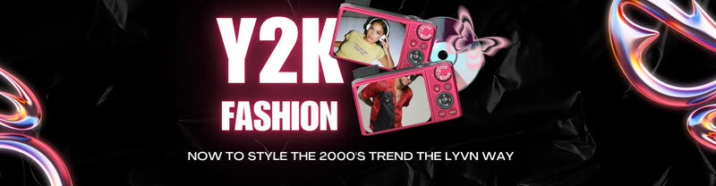 The Comeback of Y2K Fashion - How to Style the 2000s Trend the LYVN Way