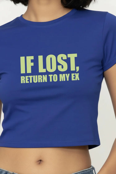 Blue fitted crop top with short sleeves and bold yellow and white "If Lost, Return to My Ex" graphic text on front.